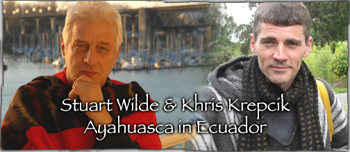 Ayahuasca in Ecuador with Stuart Wilde & Khris Krepcik
